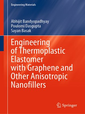 cover image of Engineering of Thermoplastic Elastomer with Graphene and Other Anisotropic Nanofillers